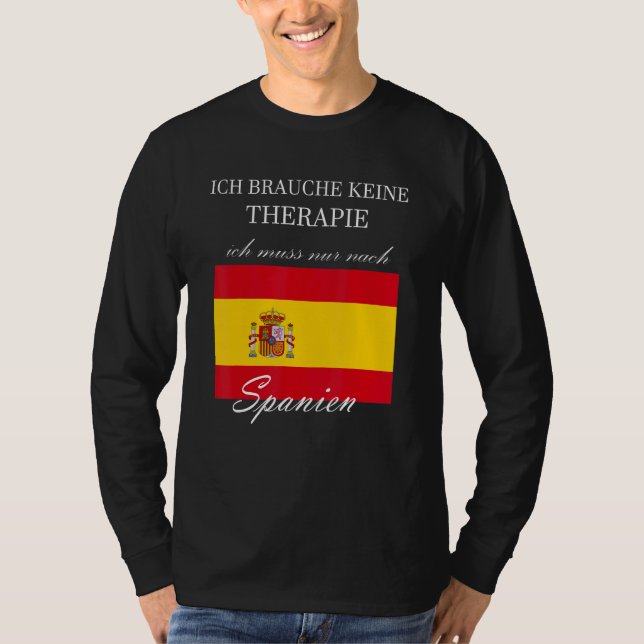I Do Not Need Therapy Only To Spain T-Shirt (Front)