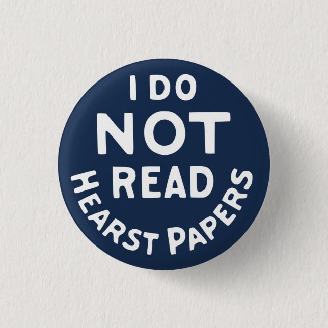I Do Not Read Hearst Papers Button (Front)
