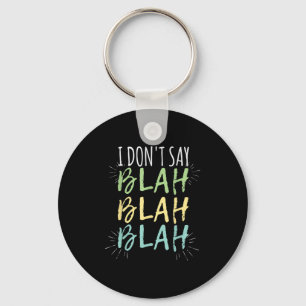 I Do Not Say Blah Blah Shirt Keychain
