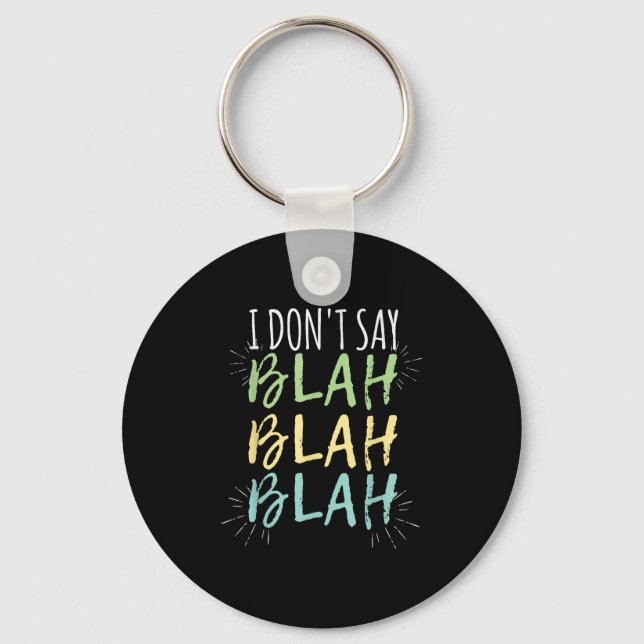 I Do Not Say Blah Blah Shirt  Keychain (Front)