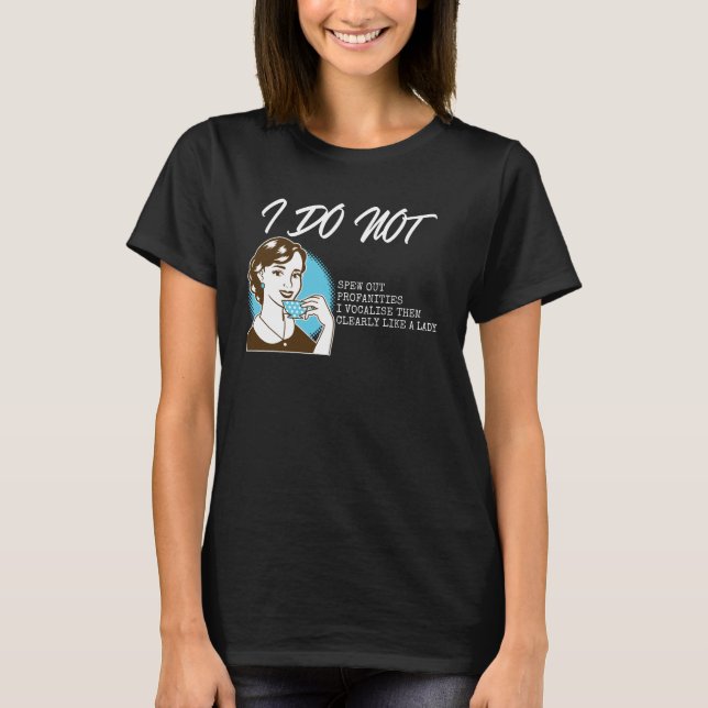 I do not spew profanities - Funny T-Shirt (Front)