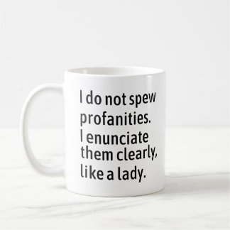 I Do Not Spew Profanities I Enunciate Them Clearly Coffee Mug