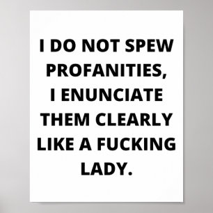I Do Not Spew Profanities, I Enunciate Them, Funny Poster