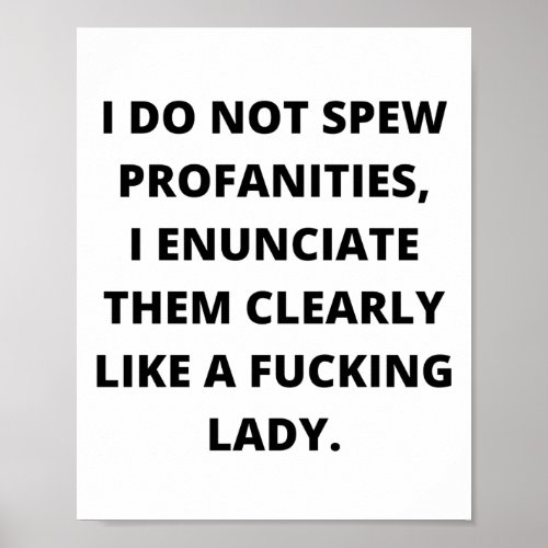 I Do Not Spew Profanities I Enunciate Them Funny Poster