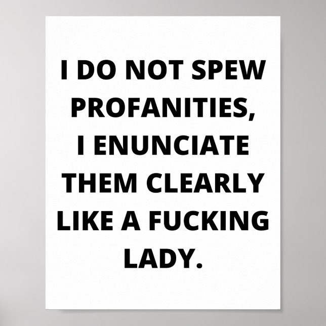 I Do Not Spew Profanities, I Enunciate Them, Funny Poster (Front)