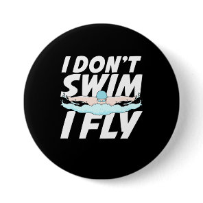 I Do Not Swim I Fly Button