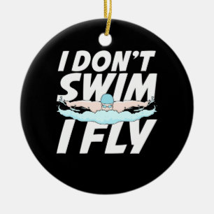 I Do Not Swim I Fly Ceramic Ornament