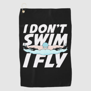 I Do Not Swim I Fly Golf Towel