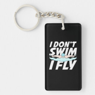 I Do Not Swim I Fly Keychain