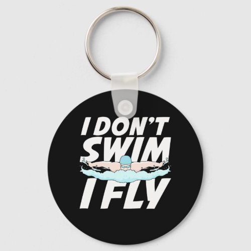 I Do Not Swim I Fly Keychain
