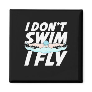 I Do Not Swim I Fly Magnet
