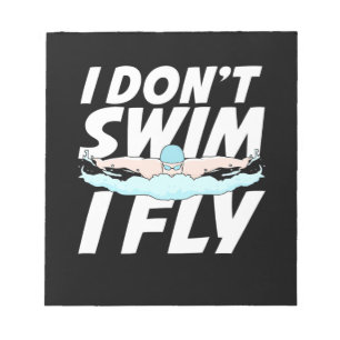 I Do Not Swim I Fly Notepad