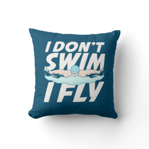 I Do Not Swim I Fly Throw Pillow