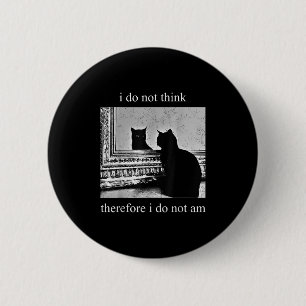 I Do Not Think Therefore I Do Not Am Design Co. Un Button