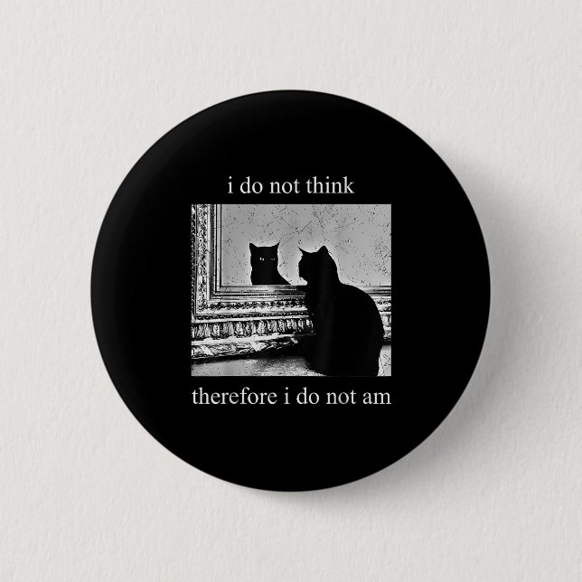 I Do Not Think Therefore I Do Not Am Design Co. Un Button (Front)