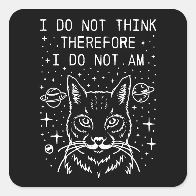 I do not think therefore I do not am Square Sticker (Front)