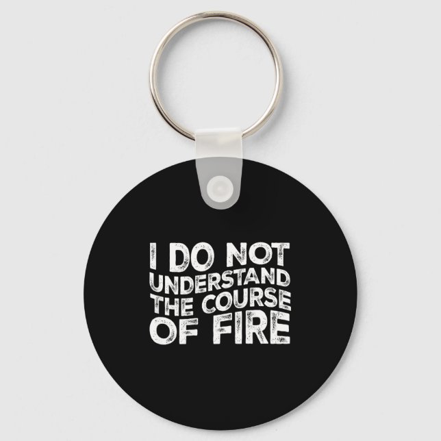 I Do Not Understand The Course Of Fire Funny Gun R Keychain (Front)
