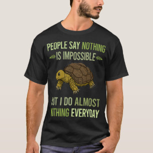 I Do Nothing Tortoise 01 T-Shirt