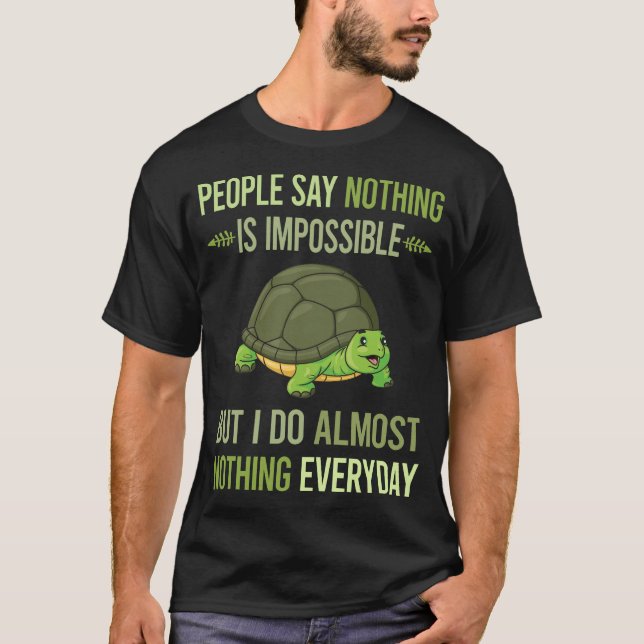 I Do Nothing Tortoise 04 T-Shirt (Front)