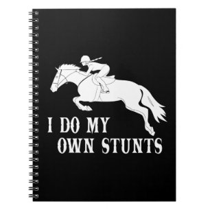 I Do Own Stunts Horse Riding Notebook