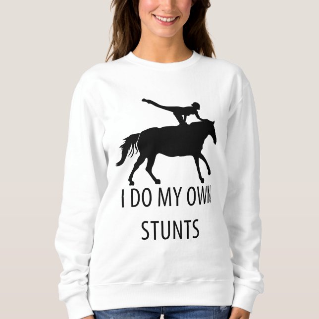 I Do Own Stunts Vaulting Horseriding Sweatshirt (Front)