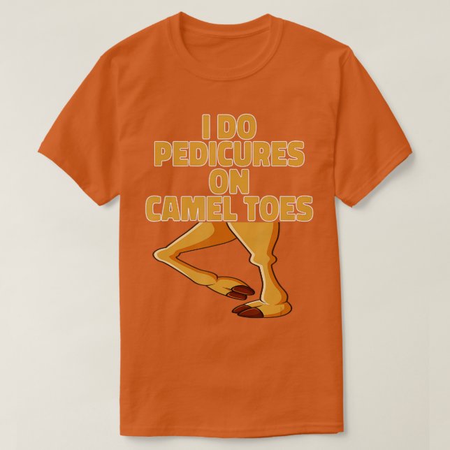 I Do Pedicures On Camel Toes Funny Camel Distresse T-Shirt (Design Front)