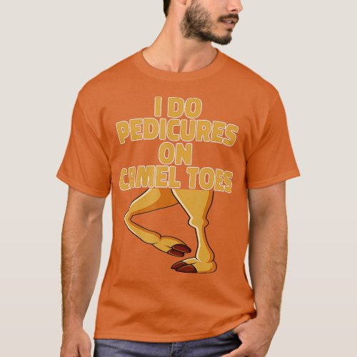 I Do Pedicures On Camel Toes Funny Camel Distresse T_Shirt