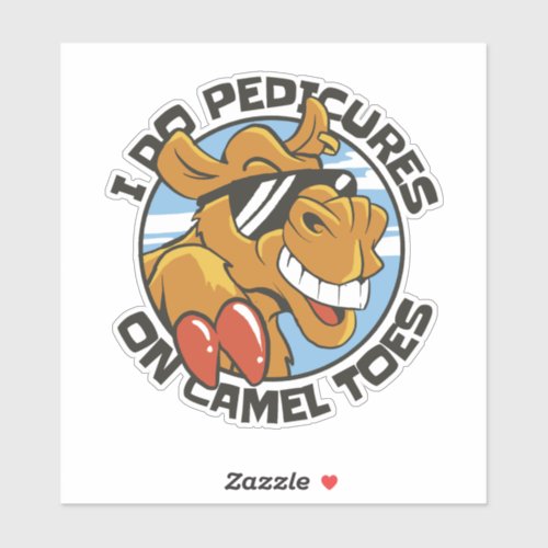 I DO PEDICURES ON CAMEL TOES  STICKER