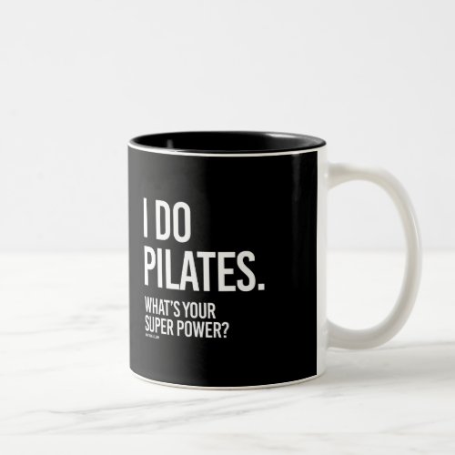 I do Pilates _ Whats your super power _   Girl Fi Two_Tone Coffee Mug