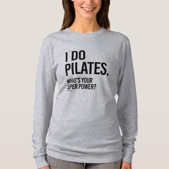 I do Pilates - What's your super power -  .png T-Shirt (Front)