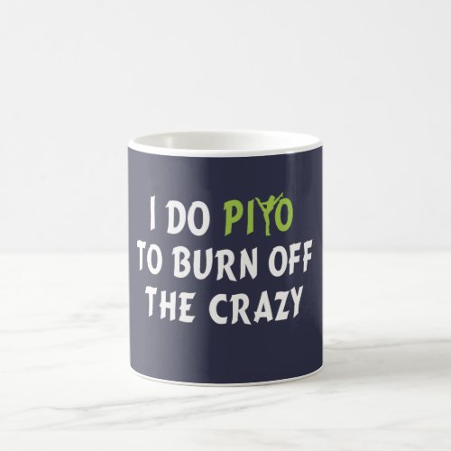 I do PiYo to burn off the CRAZY Coffee Mug