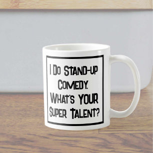 I Do Stand-up Comedy. What's YOUR Super Talent? Coffee Mug