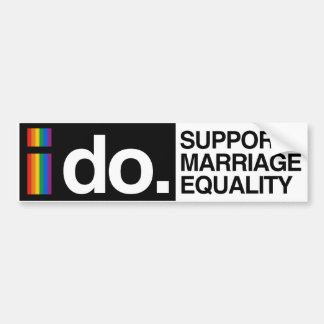 I DO SUPPORT MARRIAGE EQUALITY - -.png Bumper Sticker