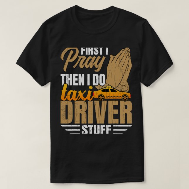 I Do Taxi Driver Stuff Funny Taxi Driving Cab Love T-Shirt (Design Front)