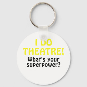 I Do Theatre Whats Your Superpower Keychain