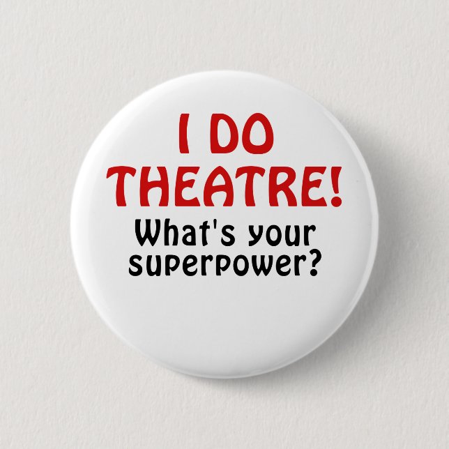 I Do Theatre Whats Your Superpower Pinback Button (Front)