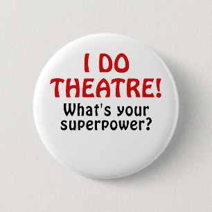I Do Theatre Whats Your Superpower Pinback Button