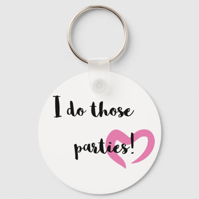 I do those parties.. keychain (Front)