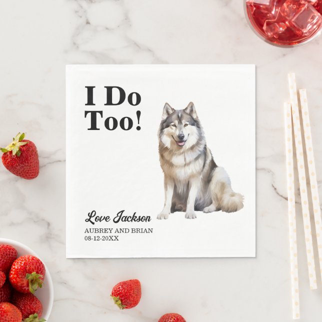 I Do Too Alaskan Malamute Wedding Reception Napkins (Insitu)