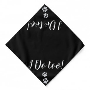 I Do Too - Black Pet Dog Wedding Bandana