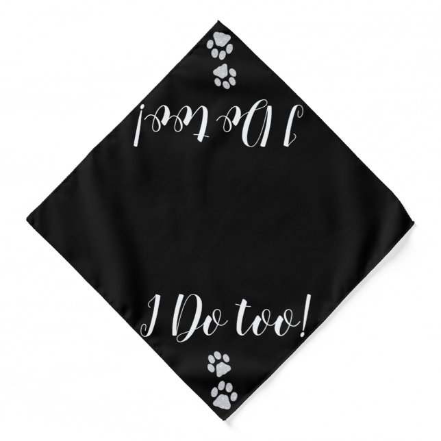I Do Too - Black Pet Dog Wedding Bandana (Front)