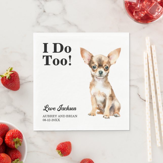 I Do Too! Chihuahua Dog Photo Wedding Napkins (Insitu)
