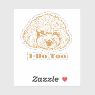 I Do Too Custom-Cut Vinyl Sticker