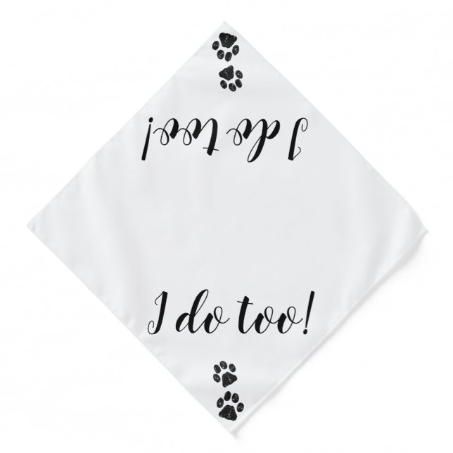 I Do Too - Cute Pet Dog Wedding Bandana (Front)