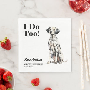 I Do Too! Dalmation Dog Pet Wedding Napkins