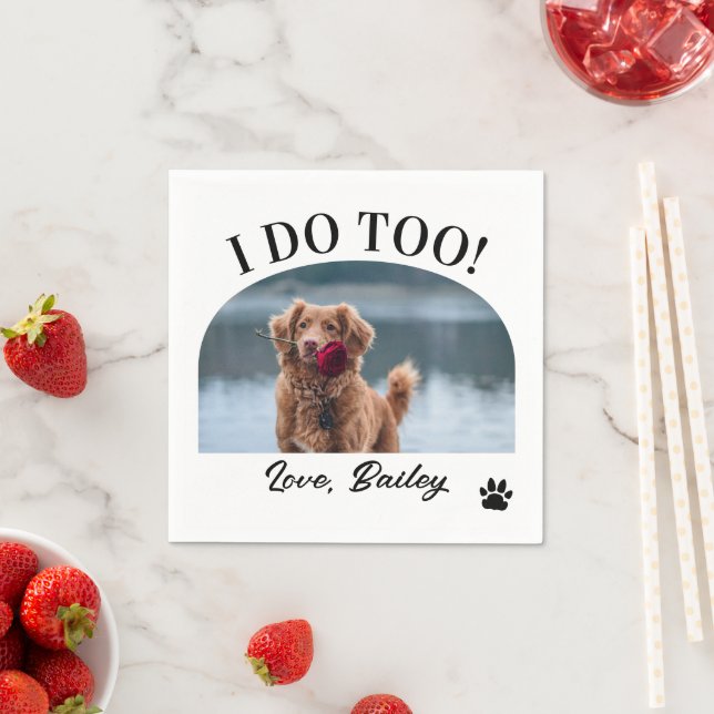 I Do Too Dog Photo & Paw Wedding Napkins (Insitu)