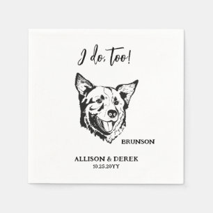 I Do Too Personalized Drawing Dog Pet Name Wedding Napkins