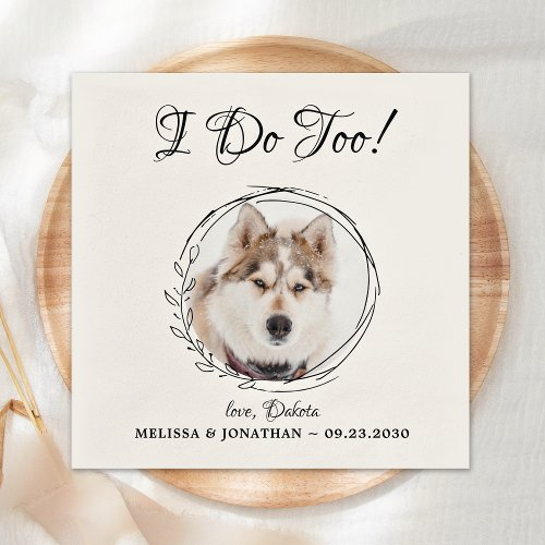 I Do Too Personalized Pet Photo Dog Wedding Napkins