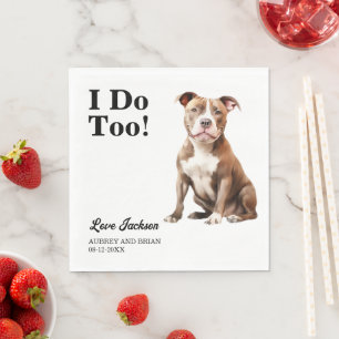 I Do Too! Pitbull Dog wedding pet Napkins