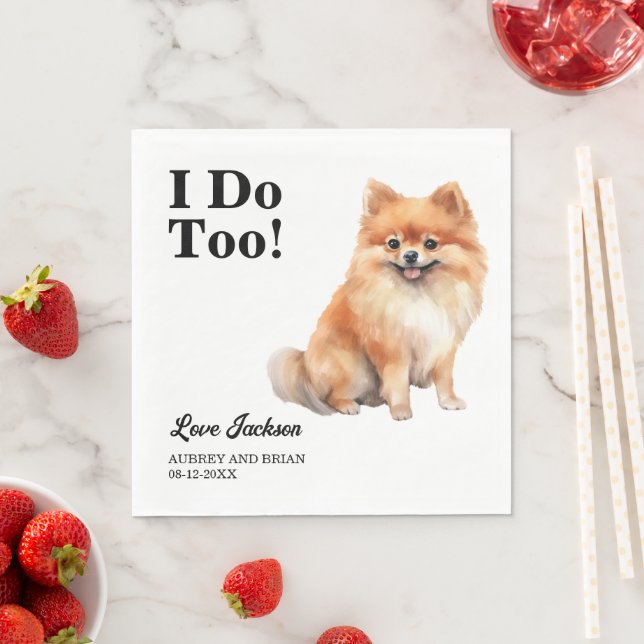 I Do Too! Pomeranian Dog wedding pet Napkins (Insitu)